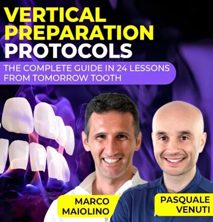 Vertical Preparation Protocols: The Complete Guide in 24 Lessons from Tomorrow Tooth