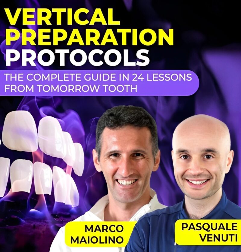 Vertical Preparation Protocols: The Complete Guide in 24 Lessons from Tomorrow Tooth