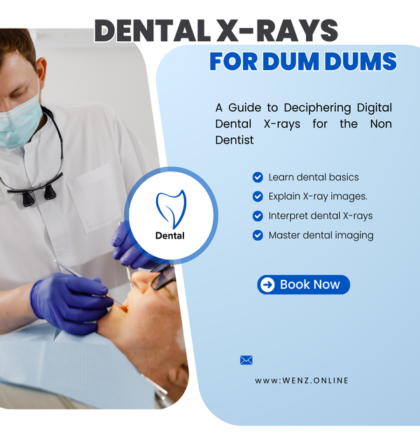 Dental X-rays for Dum Dums A Guide to Deciphering Digital Dental X-rays for the Non-Dentist